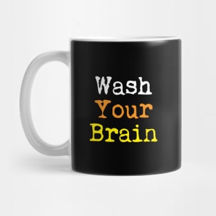 Wash Your Brain Mug